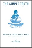 The Simple Truth: Meditation and Mindfulness for the Modern World.