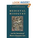 Medieval Misogyny and the Invention of Western Romantic Love