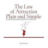 The Law of Attraction, Plain and Simple: Create the Extraordinary Life That You Deserve