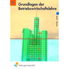 Grundlagen der Betriebswirtschaftslehre. Lernger�st - Lerninformationen - Lernaufgaben. Lehr-/Fachbuch