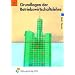 Grundlagen der Betriebswirtschaftslehre. Lernger�st - Lerninformationen - Lernaufgaben. Lehr-/Fachbuch