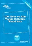 100 Views on Alka Yagnik Catholics Would Hate