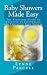 Baby Showers Made Easy: The Kickstart Guide to Creating an Inexpensive and Fantastic Baby Shower