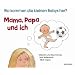 Mama, Papa und ich. Wo kommen die kleinen Babys her?