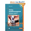 Training Qualit�tsmanagement: Trainingsfragen - Praxisbeispiele - Multimediale Visualisierung