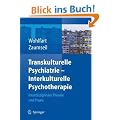 Transkulturelle Psychiatrie - Interkulturelle Psychotherapie: Interdisziplin�re Theorie und Praxis: Interdisziplin�re Theroie und Praxis