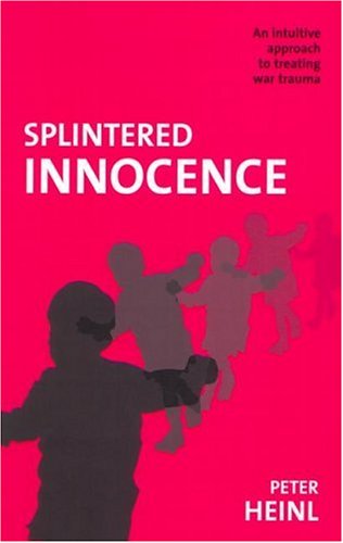 Splintered Innocence: The Intuitive Discovery and Psychology of Childhood War Trauma in Adults