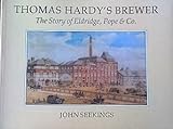Thomas Hardy's brewer : the story of Eldridge, Pope & Co.