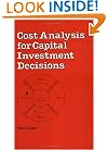 Cost Analysis for Capital Investment Decisions (Cost Engineering)