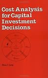 Cost Analysis for Capital Investment Decisions (Cost Engineering)