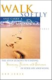 Walk Softly and Carry a Big Idea: A Fable--The Seven Keys to Finding Meaning, Passion and Balance in Your Life and Work