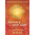 Intimacy with God: An Introduction to Centering Prayer