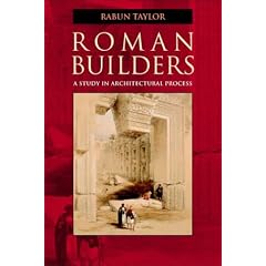 Roman Builders: A Study in Architectural Process
