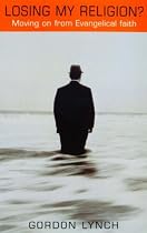 Losing My Religion: Exploring the Process of Moving on from Evangelical Faith