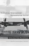 Evaluating International Humanitarian Action: Reflections from Practitioners
