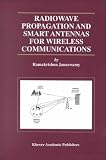 Radiowave Propagation and Smart Antennas for Wireless Communications (The Kluwer International Series in Engineering and Computer Science Volume 599) (The ... Series in Engineering and Computer Science) Ramakrishna Janaswamy