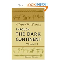 Through the Dark Continent: Or, The Sources of the Nile, around the Great Lakes of Equatorial Africa, and down the Livingstone River to the Atlantic Ocean. Volume 2