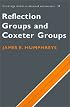 Reflection Groups and Coxeter Groups (Cambridge Studies in Advanced Mathematics)