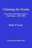 Claiming the street : processions and urban culture in South Wales, c.1830-1880