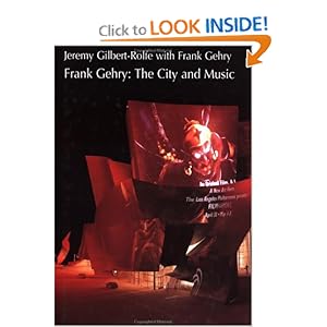 Frank Gehry: The City and Music by Jeremy Gilbert-Rolfe
