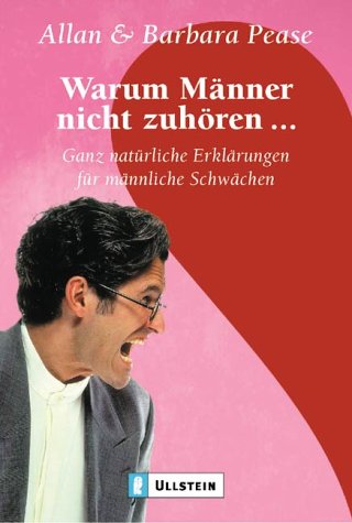 Ullstein Tb Warum M�nner nicht zuh�ren...: Ganz nat�rliche Erkl�rungen f�r m�nnliche Schw�chen