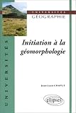 Initiation � la g�omorphologie