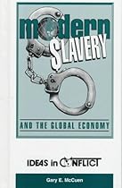 Modern Slavery and the Global Economy (Ideas in Conflict Series)