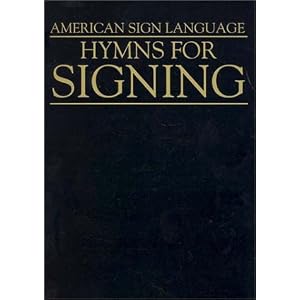 Hymns for Signing (American Sign Language)