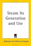 Steam Its Generation and Use Steam Its Generation and Use
