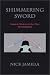 Shimmering Sword: Samurai, Western, and Star Wars Sword Fighting by Nick Jamilla