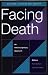 Facing Death: An Interdisciplinary Approach (Religion, culture and society): An Interdisciplinary Approach (Religion, culture and society)