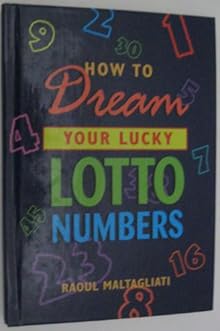 How to dream your lucky lotto numbers Raoul Maltagliati