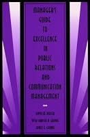 Manager's Guide to Excellence in Public Relations and Communication Management (Leas Communication Series)
