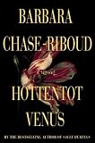 Hottentot Venus: A Novel