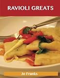 Ravioli Greats: Delicious Ravioli Recipes, The Top 55 Ravioli Recipes