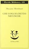 Che cosa ha detto Nietzsche (Piccola biblioteca Adelphi)