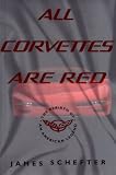ALL CORVETTES ARE RED: The Rebirth of an American Legend