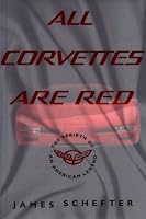 ALL CORVETTES ARE RED: The Rebirth of an American Legend