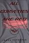 All Corvettes are Red: The Rebirth of an American Classic