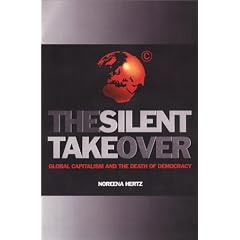 The Silent Takeover: Global Capitalism and the Death of Democracy