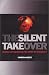 The Silent Takeover: Global Capitalism and the Death of Democracy
