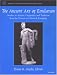 The Ancient Art of Emulation: Studies in Artistic Originality and Tradition from the Present to Classical Antiquity (The Papers & Monographs of the American ... Monographs of the American Academy in Rome)