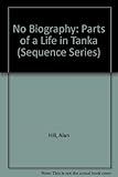No biography : parts of a life in tanka