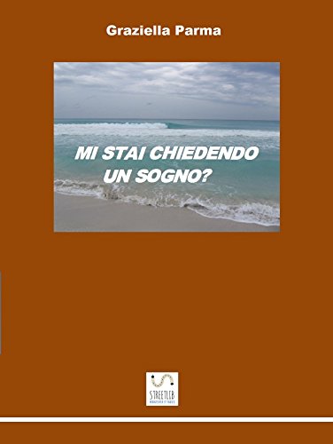 Mi stai chiedendo un sogno? (Italian Edition)