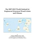 Review ICON Group International, Inc.  / The 2007-2012 World Outlook for Engineered Structural Wood I-Joists and I-Beams
