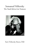 Books : Immanuel Velikovsky: The Truth Behind the Torment