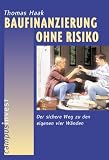 Baufinanzierung ohne Risiko. Der sichere Weg zu den eigenen vier W�nden.