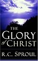 The Glory of Christ (Sproul, R. C. R.C. Sproul Library.) (Sproul, R. C. R.C. Sproul Library.)