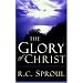 The Glory of Christ (Sproul, R. C. R.C. Sproul Library.) (Sproul, R. C. R.C. Sproul Library.)