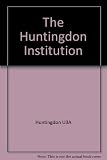 A Brief history of the Huntingdon Institution, the Huntingdon Literary and Scientific Institution and the Huntingdon Commemoration Hall